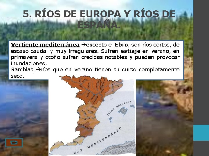5. RÍOS DE EUROPA Y RÍOS DE ESPAÑA. Vertiente mediterránea excepto el Ebro, son