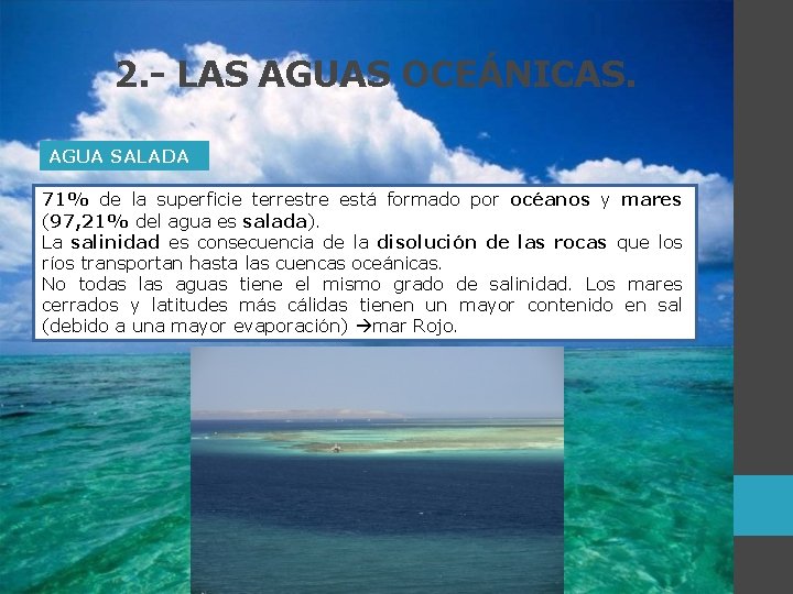 2. - LAS AGUAS OCEÁNICAS. AGUA SALADA 71% de la superficie terrestre está formado
