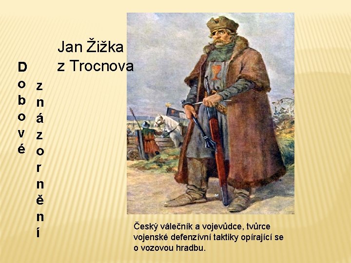 D o b o v é Jan Žižka z Trocnova z n á z