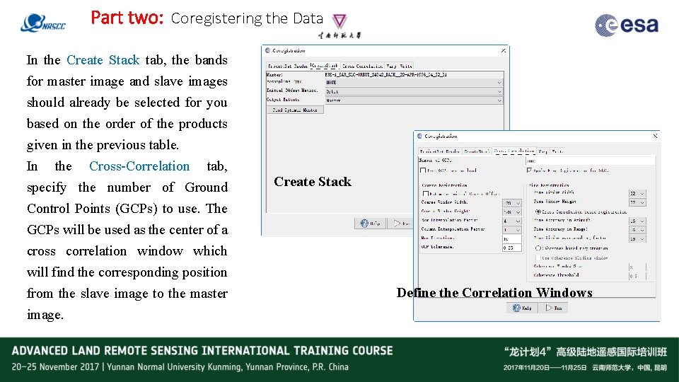 Part two: Coregistering the Data In the Create Stack tab, the bands for master