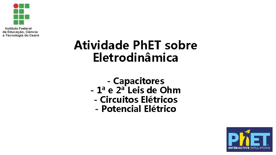 Atividade Ph. ET sobre Eletrodinâmica - Capacitores - 1ª e 2ª Leis de Ohm