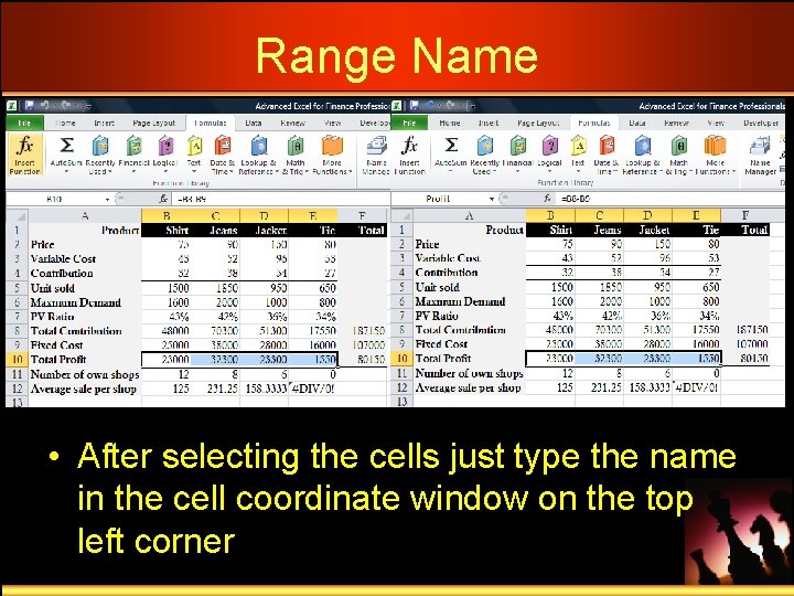 Range Name • After selecting the cells just type the name in the cell