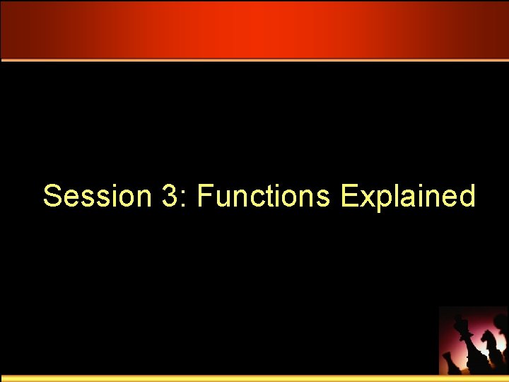 Session 3: Functions Explained 