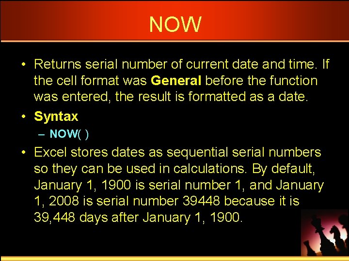 NOW • Returns serial number of current date and time. If the cell format