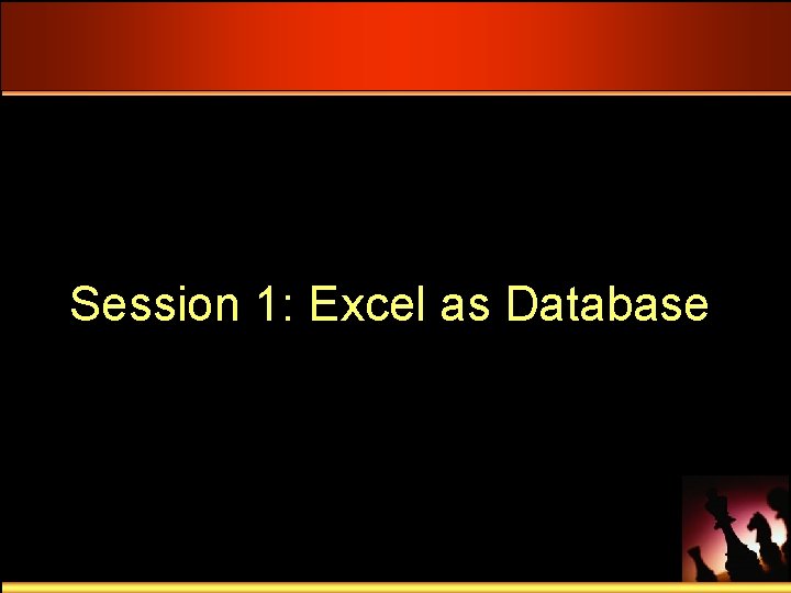 Session 1: Excel as Database 