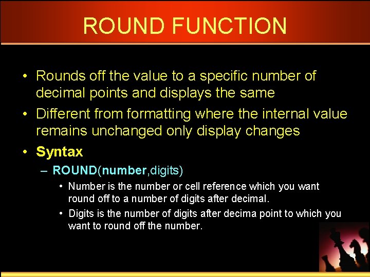 ROUND FUNCTION • Rounds off the value to a specific number of decimal points