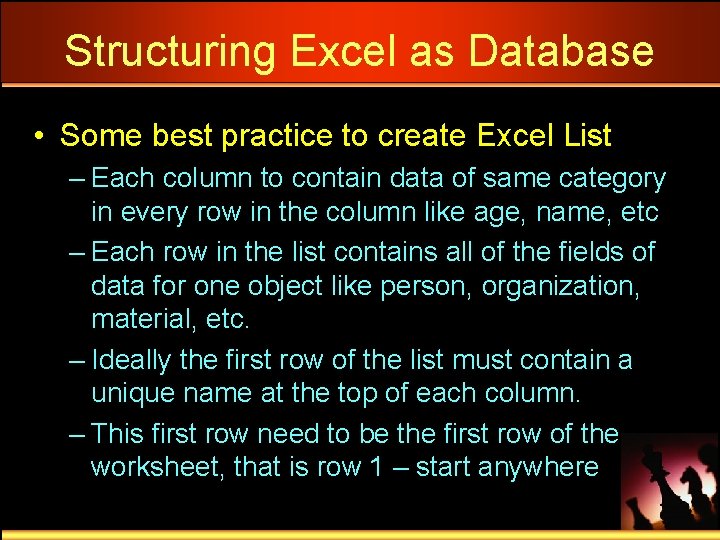 Structuring Excel as Database • Some best practice to create Excel List – Each