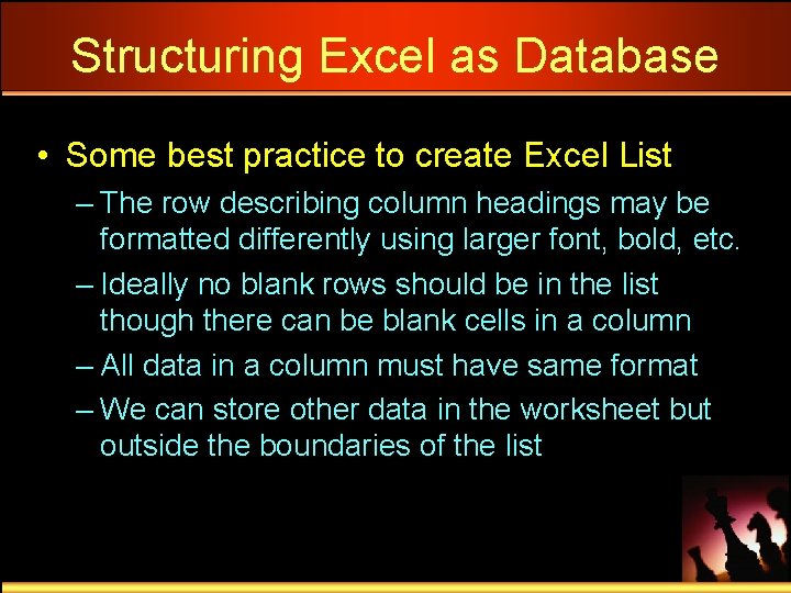 Structuring Excel as Database • Some best practice to create Excel List – The