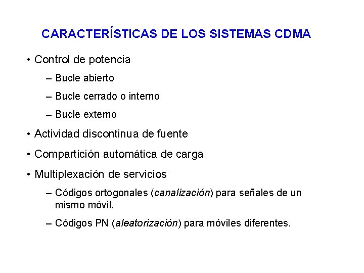 CARACTERÍSTICAS DE LOS SISTEMAS CDMA • Control de potencia – Bucle abierto – Bucle