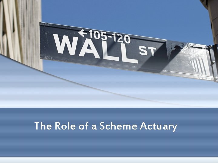 The Role of a Scheme Actuary 