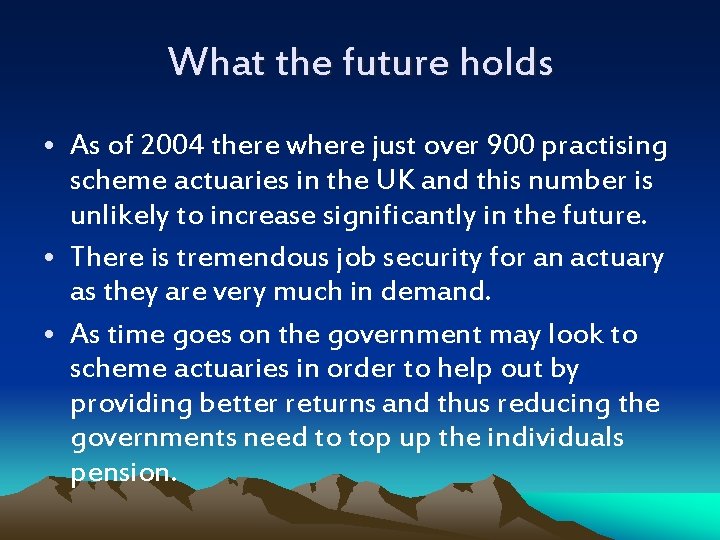 What the future holds • As of 2004 there where just over 900 practising