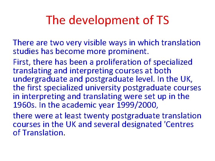 The development of TS There are two very visible ways in which translation studies The development of TS There are two very visible ways in which translation studies