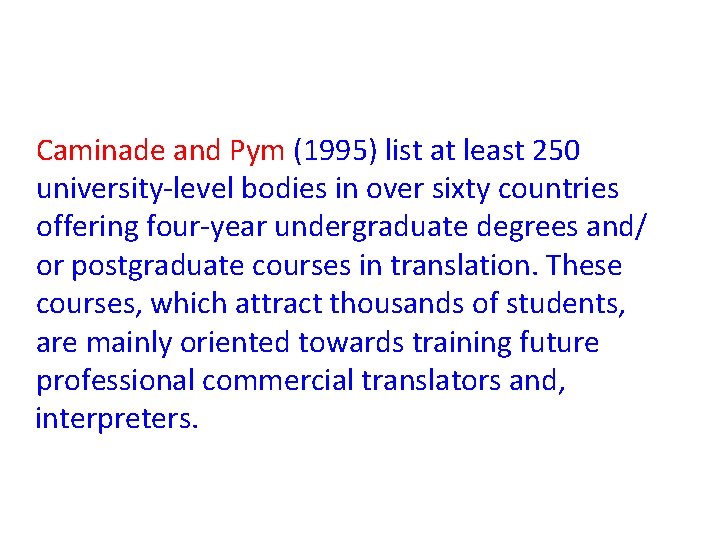 Caminade and Pym (1995) list at least 250 university-level bodies in over sixty countries Caminade and Pym (1995) list at least 250 university-level bodies in over sixty countries