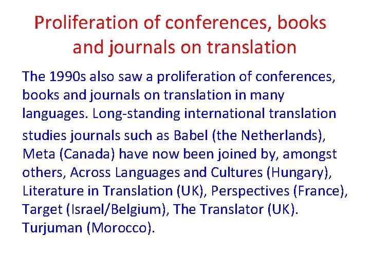 Proliferation of conferences, books and journals on translation The 1990 s also saw a Proliferation of conferences, books and journals on translation The 1990 s also saw a