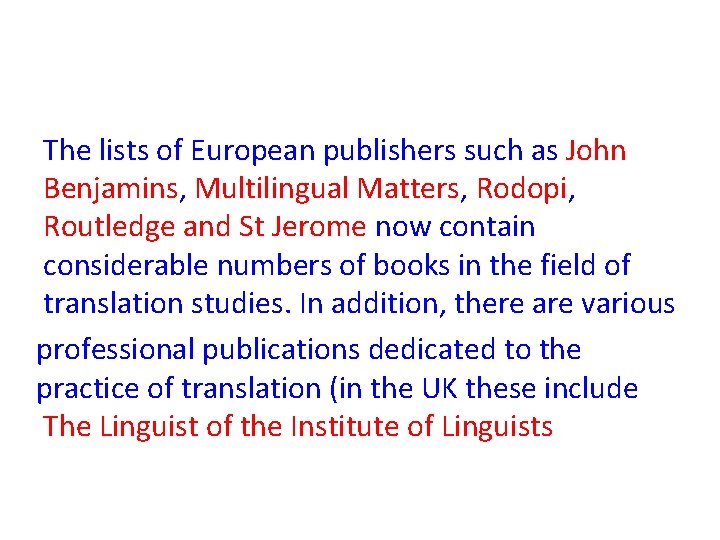 The lists of European publishers such as John Benjamins, Multilingual Matters, Rodopi, Routledge and The lists of European publishers such as John Benjamins, Multilingual Matters, Rodopi, Routledge and