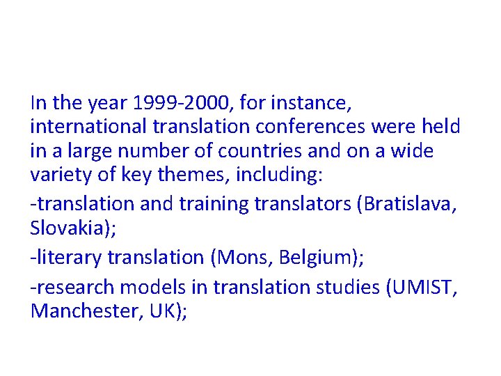 In the year 1999 -2000, for instance, international translation conferences were held in a In the year 1999 -2000, for instance, international translation conferences were held in a