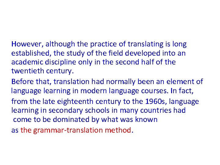However, although the practice of translating is long established, the study of the field However, although the practice of translating is long established, the study of the field