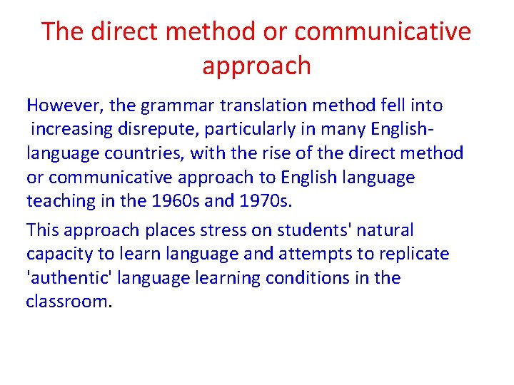 The direct method or communicative approach However, the grammar translation method fell into increasing The direct method or communicative approach However, the grammar translation method fell into increasing