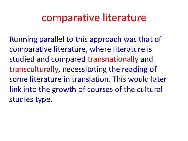 comparative literature Running parallel to this approach was that of comparative literature, where literature comparative literature Running parallel to this approach was that of comparative literature, where literature