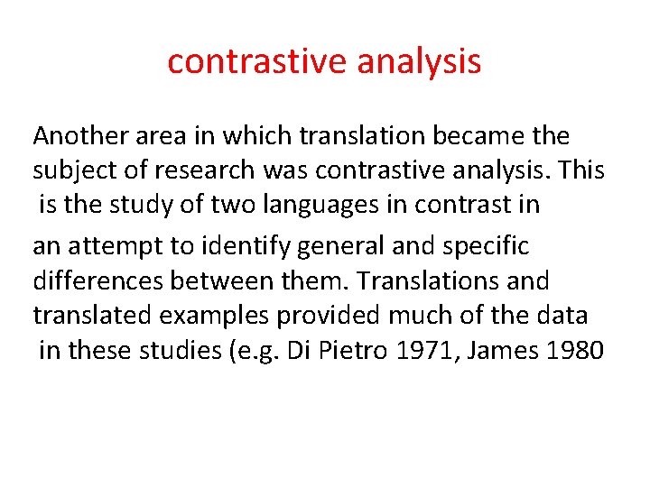 contrastive analysis Another area in which translation became the subject of research was contrastive contrastive analysis Another area in which translation became the subject of research was contrastive