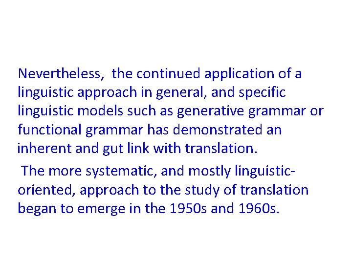 Nevertheless, the continued application of a linguistic approach in general, and specific linguistic models Nevertheless, the continued application of a linguistic approach in general, and specific linguistic models