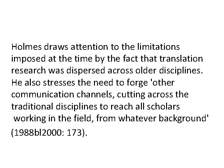Holmes draws attention to the limitations imposed at the time by the fact that Holmes draws attention to the limitations imposed at the time by the fact that