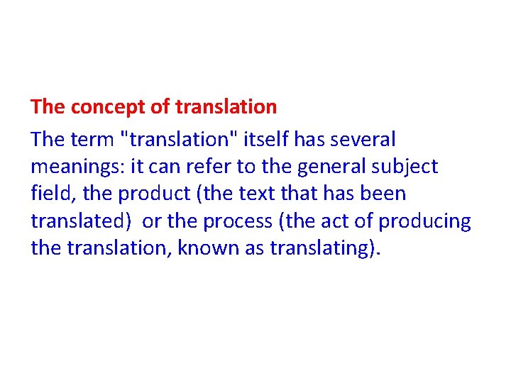 The concept of translation The term "translation" itself has several meanings: it can refer The concept of translation The term "translation" itself has several meanings: it can refer
