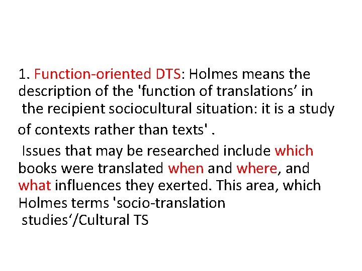 1. Function-oriented DTS: Holmes means the description of the 'function of translations’ in the 1. Function-oriented DTS: Holmes means the description of the 'function of translations’ in the