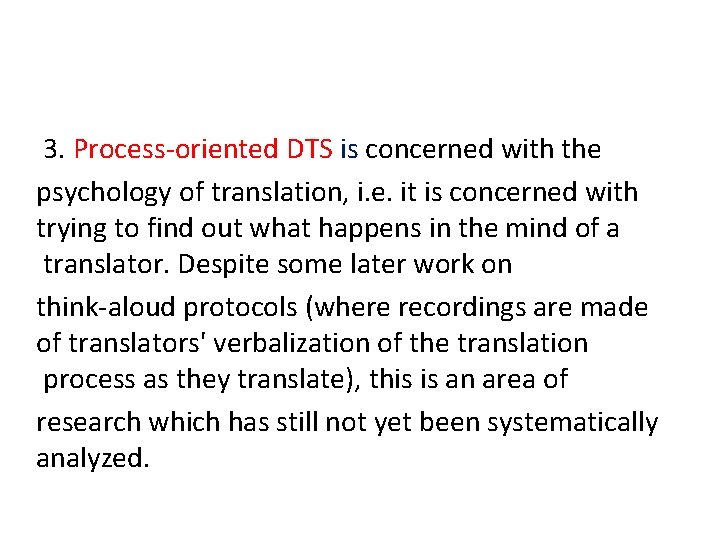 3. Process-oriented DTS is concerned with the psychology of translation, i. e. it is 3. Process-oriented DTS is concerned with the psychology of translation, i. e. it is