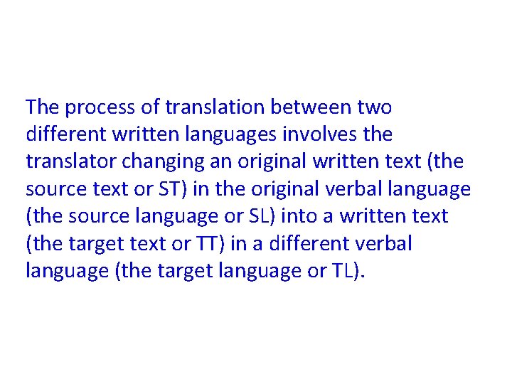 The process of translation between two different written languages involves the translator changing an The process of translation between two different written languages involves the translator changing an