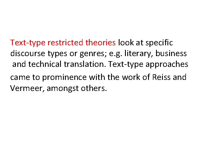Text-type restricted theories look at specific discourse types or genres; e. g. literary, business Text-type restricted theories look at specific discourse types or genres; e. g. literary, business