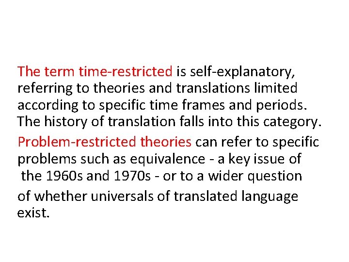 The term time-restricted is self-explanatory, referring to theories and translations limited according to specific The term time-restricted is self-explanatory, referring to theories and translations limited according to specific