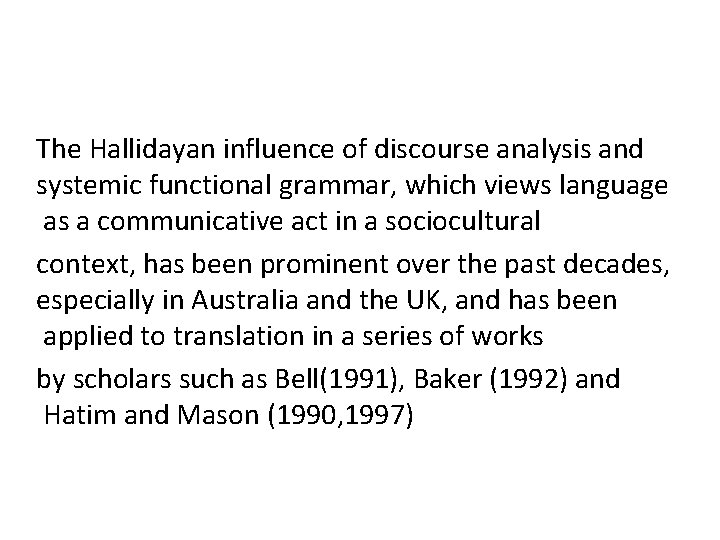 The Hallidayan influence of discourse analysis and systemic functional grammar, which views language as The Hallidayan influence of discourse analysis and systemic functional grammar, which views language as