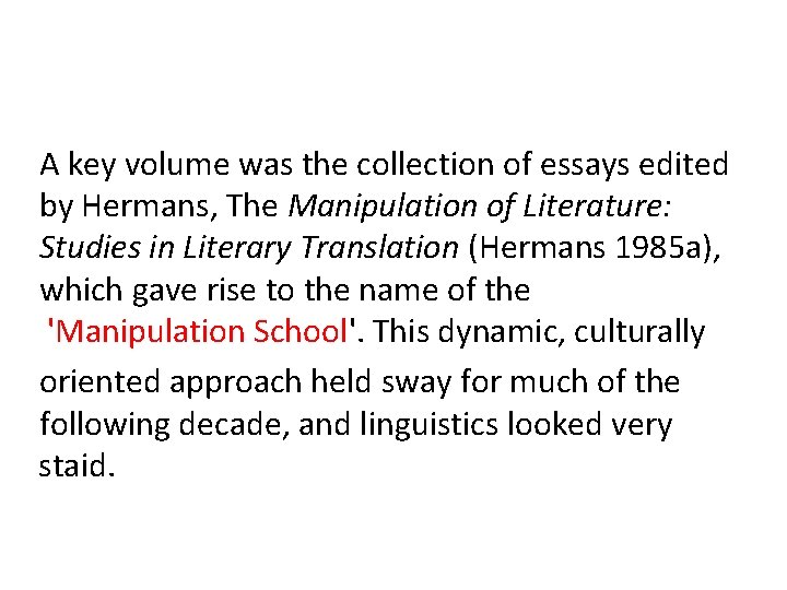 A key volume was the collection of essays edited by Hermans, The Manipulation of A key volume was the collection of essays edited by Hermans, The Manipulation of