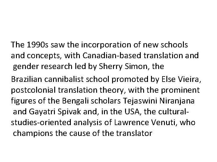 The 1990 s saw the incorporation of new schools and concepts, with Canadian-based translation The 1990 s saw the incorporation of new schools and concepts, with Canadian-based translation