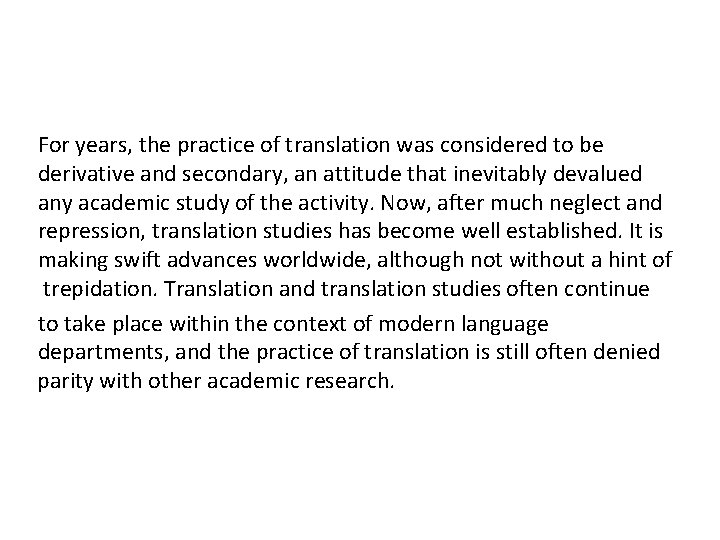 For years, the practice of translation was considered to be derivative and secondary, an For years, the practice of translation was considered to be derivative and secondary, an