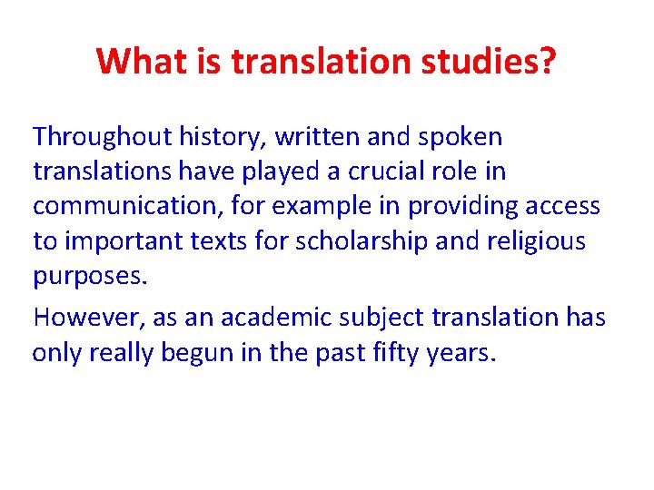 What is translation studies? Throughout history, written and spoken translations have played a crucial What is translation studies? Throughout history, written and spoken translations have played a crucial