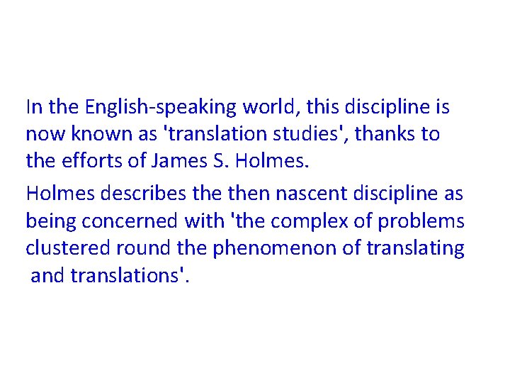 In the English-speaking world, this discipline is now known as 'translation studies', thanks to In the English-speaking world, this discipline is now known as 'translation studies', thanks to