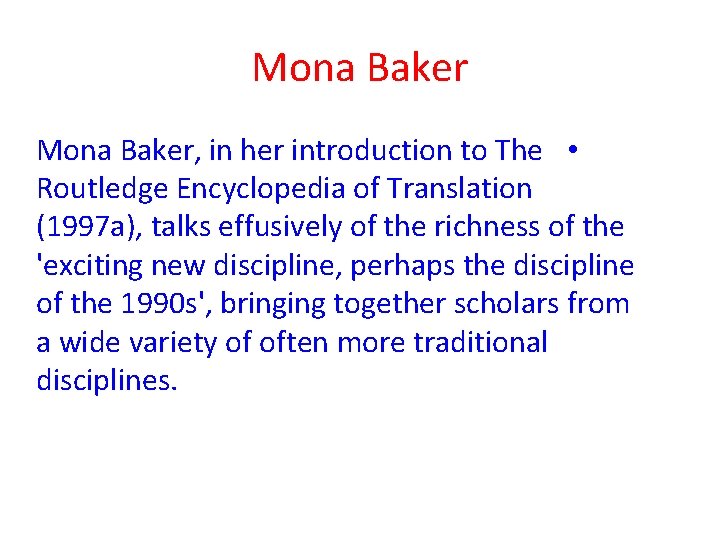 Mona Baker, in her introduction to The • Routledge Encyclopedia of Translation (1997 a), Mona Baker, in her introduction to The • Routledge Encyclopedia of Translation (1997 a),