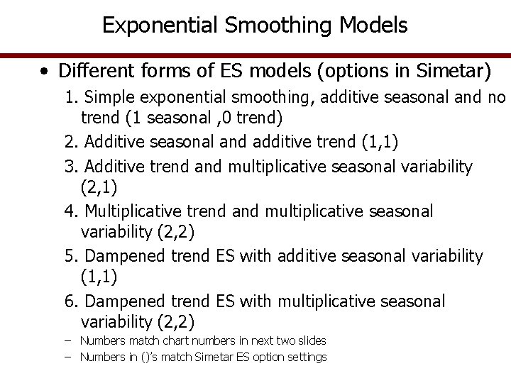 Exponential Smoothing Models • Different forms of ES models (options in Simetar) 1. Simple