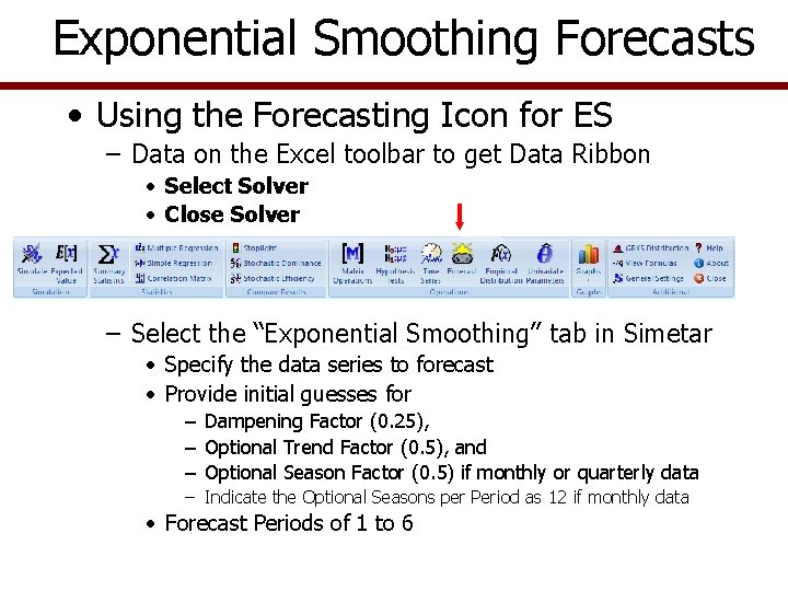 Exponential Smoothing Forecasts • Using the Forecasting Icon for ES – Data on the