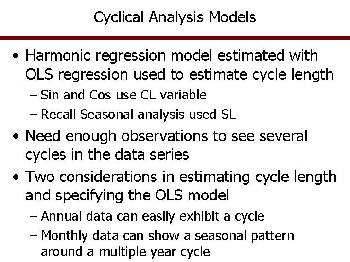 Cyclical Analysis Models • Harmonic regression model estimated with OLS regression used to estimate
