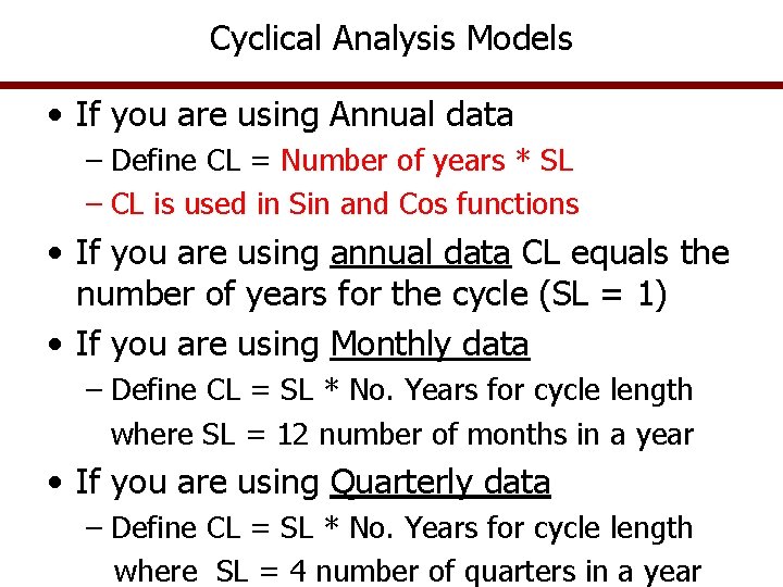 Cyclical Analysis Models • If you are using Annual data – Define CL =