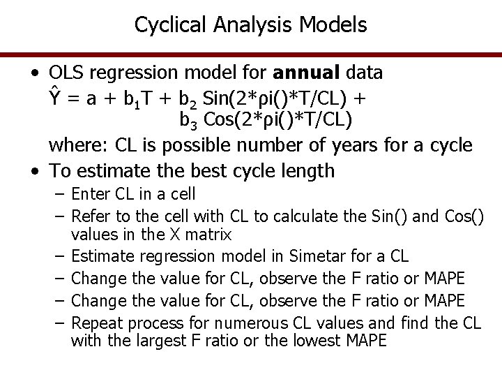 Cyclical Analysis Models • OLS regression model for annual data Ŷ = a +