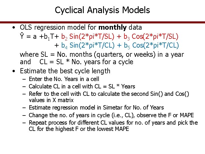 Cyclical Analysis Models • OLS regression model for monthly data Ŷ = a +b