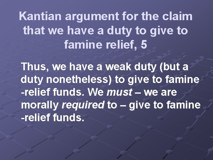 Kantian argument for the claim that we have a duty to give to famine