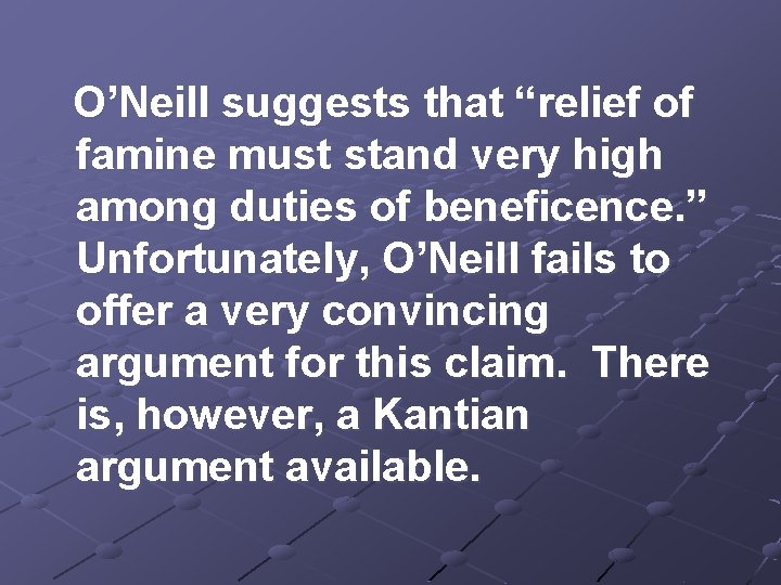 O’Neill suggests that “relief of famine must stand very high among duties of beneficence.