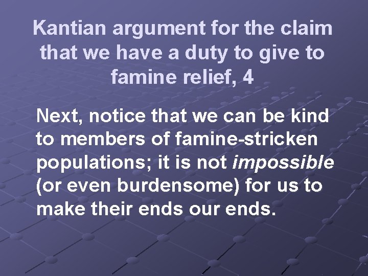 Kantian argument for the claim that we have a duty to give to famine