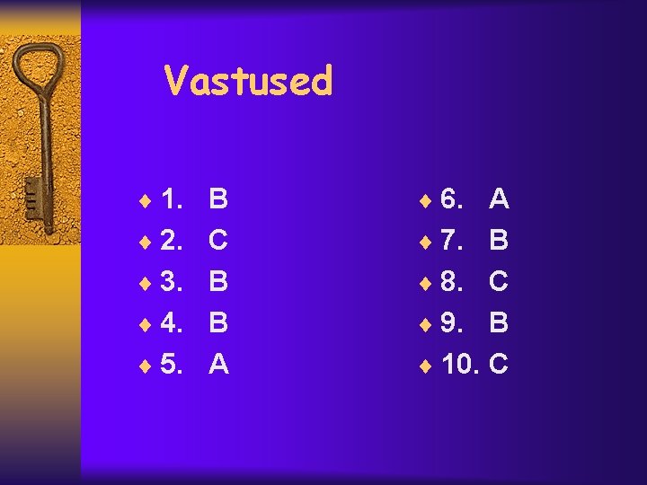 Vastused ¨ 1. B ¨ 6. A ¨ 2. C ¨ 7. B ¨