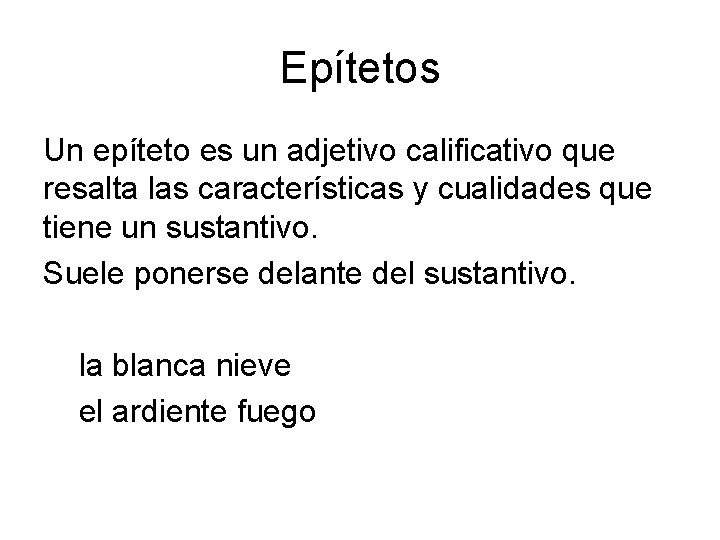 Epítetos Un epíteto es un adjetivo calificativo que resalta las características y cualidades que